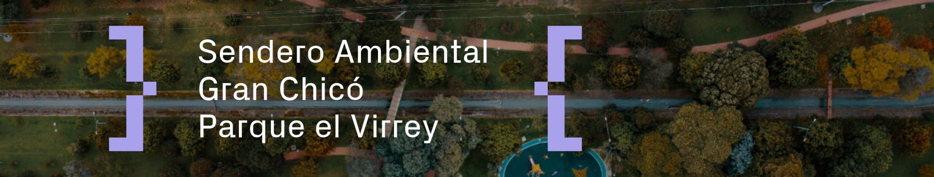 Sendero ambiental gran chicó Parque el Virrey